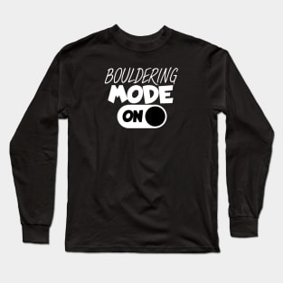 Bouldering mode on Long Sleeve T-Shirt